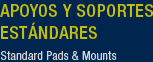 Apoyos y Soportes Estándares / Standard Pads & Mounts