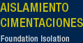 Aislamiento Cimentaciones / Foundation Isolation